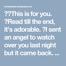 This Is For You Read Till The End It S Adorable I Sent An Angel To Watch Over You Last Night But It Came Back When I Asked Messages Read This Reading