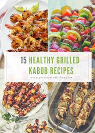 The calorie content is also lower than fried food, which helps you manage your weight and improves your health. 15 Healthy Grilled Kabob Recipes Primavera Kitchen