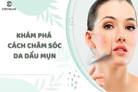 Chu trình skincare cho da dầu mụn giá học sinh không nên bỏ lỡ