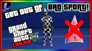 I quit a playlist that i started that had all of if anyone knows any new ways to get out of bs fast it would be appreciated. Gta How To Get Out Of Bad Sport Faster Prevent Bad Sport Still Works Smotret Video Onlajn Brazil Fight Ru