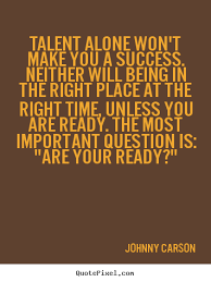 Johnny Carson picture quote - Talent alone won&#39;t make you a ... via Relatably.com