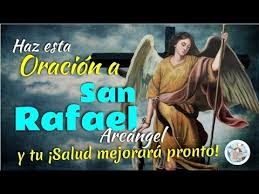 Embajador de dios padre, mensajero de la esperanza, santo ángel del señor! Haz Esta Oracion Al Arcangel San Rafael Y Tu Salud Mejorara Pronto Youtube