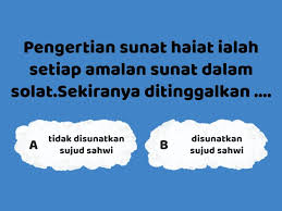 Mengetahui kaifiat solat itu boleh diterjemahkan di dalam 6 perkara yang merupakan asas solat umpamanya. Ibadah Tahun 3 Sunat Aba D Dan Sunat Hai At Quiz