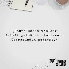 Heute Nacht Von Der Arbeit Getraumt Weitere 8 Uberstunden Notiert Visual Statements Spruche Zum Abschied Kollegen Zitat Arbeit Spruche Abschied Kollegen Lustig