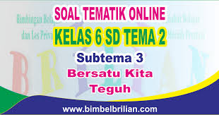 Soal pilihan ganda tematik kelas 5 tema 2 subtema 3. Soal Tematik Online Kelas 6 Sd Tema 2 Subtema 3 Bersatu Kita Teguh Pribadi Ada Nilainya Bang Pedia