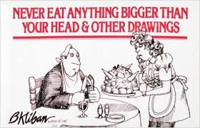 Never Eat Anything Bigger Than Your Head Other Drawings B Kliban 9780911104677 Amazon Com Books Quirky Humor My Books Drawings