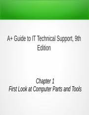 Maybe you would like to learn more about one of these? Csis1553 Ch01x A Guide To It Technical Support 9th Edition Chapter 1 First Look At Computer Parts And Tools Objectives Identify The Various Parts Course Hero