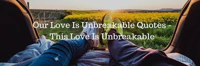 Quotes about loving your children unconditionally. Our Love Is Unbreakable Quotes This Love Is Unbreakable 2021