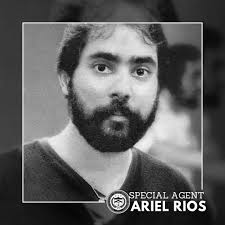 Today, we honor Special Agent Ariel Rios, who died in the line of duty