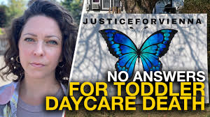 Where is justice for Vienna, the two-year-old found dead at a licensed  Ontario daycare?