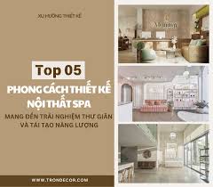 TOP 5 PHONG CÁCH THIẾT KẾ NỘI THẤT SPA MANG ĐẾN TRẢI NGHIỆM THƯ GIÃN VÀ TÁI  TẠO NĂNG LƯỢNG | XU HƯỚNG THIẾT KẾ - Tròn Decor