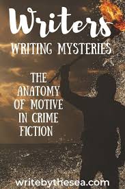 The Anatomy Of Motive In Crime Fiction How To Write How To Write Better In 2020 Fiction Writing Novel Writing Mystery Writing
