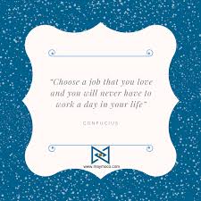 Love What You Do And Never Work A Day In Your Life Choose A Job That You Love And You Will Never Have To Work A Day In Your Life Confucius Quotes Wordstoliveby Insp Inspirational Quotes Life Walt Disney