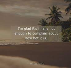 Kennedy quotes john lennon quotes mahatma gandhi quotes. 60 Hot Weather Quotes To Beat The Heat The Random Vibez