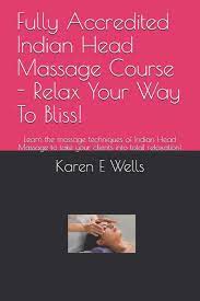 Full shoulder massage ,, asmr saloon and massage 121.630 views3 year ago. Fully Accredited Indian Head Massage Course Relax Your Way To Bliss Learn The Massage Techniques Of Indian Head Massage To Take Your Clients Into Total Relaxation Amazon De Wells Karen E Fremdsprachige