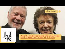 Wally Scott dies as friend and Merseyside radio legend Billy Butler pays  tribute