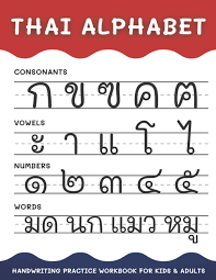 Includes recognizing letters, tracing and printing letters, matching uppercase and . Thai Alphabet Handwriting Practice Workbook For Kids And Adults 4 In 1 Tracing Consonants Vowels Numbers And Words Thai Language Learning B Alisscia Amazon De Bucher