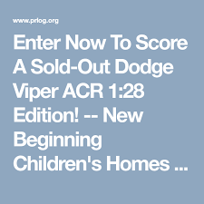 Enter Now To Score A Sold Out Dodge Viper Acr 1 28 Edition New Beginning Children S Homes Prlog Dodge Viper Viper Acr Viper