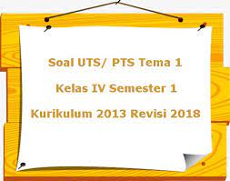 20210324 soal dan jawaban uts pts ipa kelas 7 semester 1 kurikulum 2013 penilaian tengah semester pts adalah kegiatan yang dilakukan oleh pendidik untuk mengukur pencapaian kompetensi peserta didik di tengah semester. Soal Uts Pts Tema 1 Kelas 4 Semester 1 Kurikulum 2013 Revisi 2018 Juragan Les