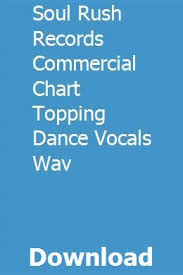 Soul Rush Records Commercial Chart Topping Dance Vocals Wav