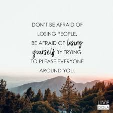  You Be You Afraid To Lose You Inspirational Words Self Compassion