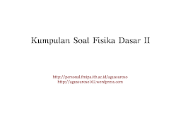 Pdf soal soal buku fisika universitas. Kumpulan Soal Fisika Dasar Ii Gelombang Em