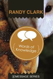 Words Of Knowledge By Randy Clark Global Awakening Online Store