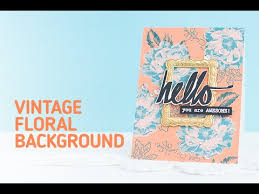 10 cardmaking techniques i love! Video Handmade Card With Vintage Floral Background 5 Stamping Tips Mayholic In Crafts
