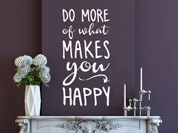 We just need to reach inside … not out there. Wandtattoo Do More Of What Makes You Happy Klebeheld De