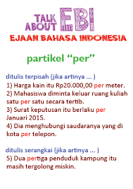 Sangat penting untuk memperhatikan penggunaan tanda baca yang benar dalam memperoleh penulisan kalimat yang benar. Catatan Penyunting Penulisan Partikel Per Yang Benar Menurut Ejaan Bahasa Indonesia