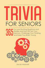 Challenge them to a trivia party! Amazon Com Trivia For Seniors 365 Fun And Exciting Questions And Riddles And That Will Test Your Memory Challenge Your Thinking And Keep Your Brain Young Senior Brain Workouts 9781097452446 Maxwell Jacob Libros