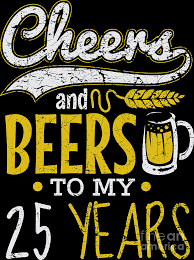 Happy birthday gifts buy birthday gifts online and wishes to make this day a special and surprising one. Cheers And Beers 25th Birthday Gift Idea Digital Art By Haselshirt