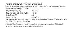 Di samping konsep biaya total tersebut di atas, dipakai juga beberapa konsep biaya persatuan, yaitu: Soal Pasar Ppt Download