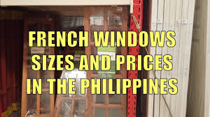 The standard size for french doors (inside) is commonly 83 cm wide x 204 cm high. French Windows Sizes And Prices In The Philippines Youtube