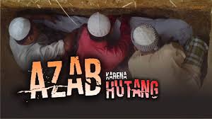Hadits tentang hutang yang tidak dibayar. Azab Karena Hutang Irtaqi ÙƒÙ† Ø¹Ø¨Ø¯Ø§ Ù„Ù„Ù‡ ÙˆØ­Ø¯Ù‡