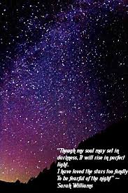 Though My Soul May Set In Darkness It Will Rise In Perfect Light I Have Loved The Stars Too Fondly To Be Fearful Of The N Night Skies Sky Full Of