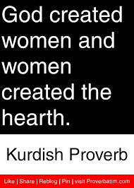 God Created Women And Women Kurdish Proverb Proverbatim Proverbs Fab Quotes Proverbs English