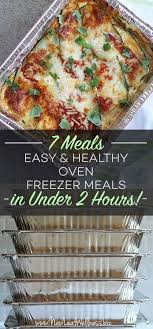 7 Easy And Healthy Oven Freezer Meals In Under 2 Hours The Family Freezer Freezable Meals Freezer Friendly Meals Meals