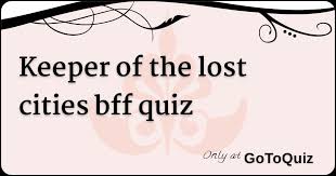If you fail, then bless your heart. Keeper Of The Lost Cities Bff Quiz