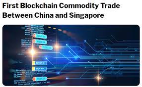 First Blockchain Commodity Trade Between China And Singapore Commodity Trading Cryptocurrency Trading Blockchain