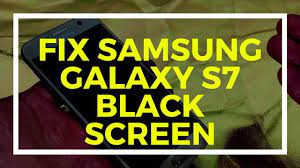 How To Fix Samsung Galaxy S7 Black Screen Won T Turn On After Updat Samsung Galaxy S7 Black Screen Galaxy S7
