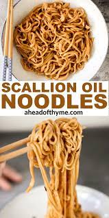 Scallion Oil Noodles Recipe In 2021 Thyme Recipes Noodles Asian Noodle Recipes