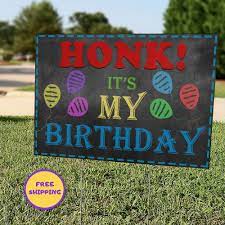 Happy Birthday Yard Sign Honk It S My Birthday Drive By Birthday Lawn Sign Birthday Car Parade Reu Happy Birthday Yard Signs Birthday Yard Signs Yard Signs