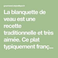 La Blanquette De Veau Un Plat Classique A Re Decouvrir Recette Blanquette De Veau Blanquette Veau