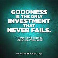 Goodness Is The Only Investment That Never Fails Philosopher Quotes Socialchange Henrythoreau Business Donation Quotes Famous Quotes Entrepreneur Quotes
