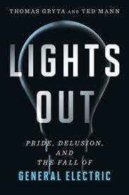 A cyberattack, a nation unprepared, surviving the aftermath. Lights Out Pride Delusion And The Fall Of General Electric By Thomas Gryta