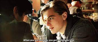 Nothing To Lose Jack Dawson Gif Nothing To Lose Jack Dawson Titanic Discover Share Gifs