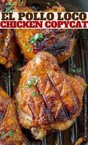 El Pollo Loco Chicken Marinated In Citrus And Pineapple Juice Overnight For The Perfect El Pollo Loco C Grilled Chicken Recipes Chicken Recipes Poultry Recipes