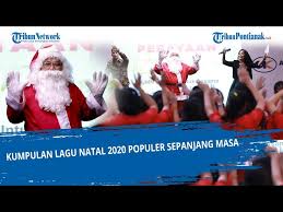 Alias provided to esvid by believe sas kekuatan serta penghiburan · victor hutabarat ingat akan nama yesus ℗ 1998 maranatha. Natal 2020 Kumpulan Lagu Natal 2020 Terpopuler Sepanjang Masa Halaman All Tribun Pontianak