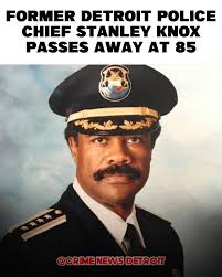 Stanley Knox, who served in the Detroit Police Department for 28 years, and  eventually became the city's 31st police chief, died Feb. 14. He was 85.  Knox took over as chief in
